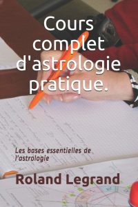 Cours complet d'astrologie pratique - Roland Legrand