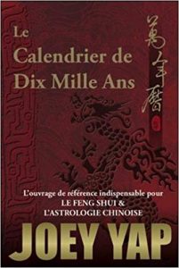 Le Calendrier de Dix Mille Ans - L'ouvrage de référence indispensable pour le Feng Shui & l'Astrologie Chinoise Joey Yap - Esoterique_eu