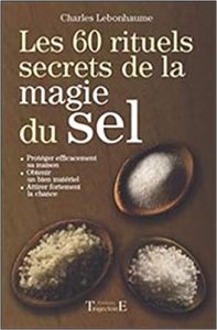 Les 60 rituels secrets de la magie du sel - Charles Lebonhaume - Esoterique_eu