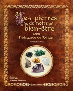 Les pierres de notre bien-être selon Hildegarde de Bingen - Sophie Macheteau - Esoterique_eu