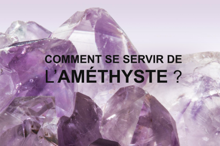 Comment se servir de l'améthyste - Esoterique_eu