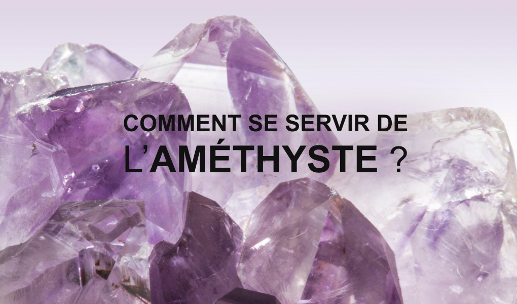 Comment se servir de l'améthyste - Esoterique_eu