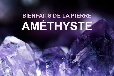 Bienfaits de la pierre Améthyste - Esotérique_eu