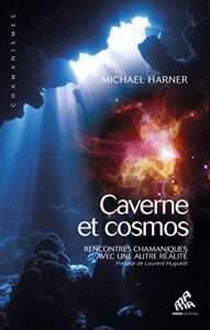 Caverne et cosmos - Rencontres chamaniques - Michael Harner - Esoterique_eu