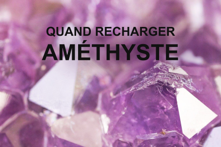 Quand recharger améthyste - Esoterique_eu