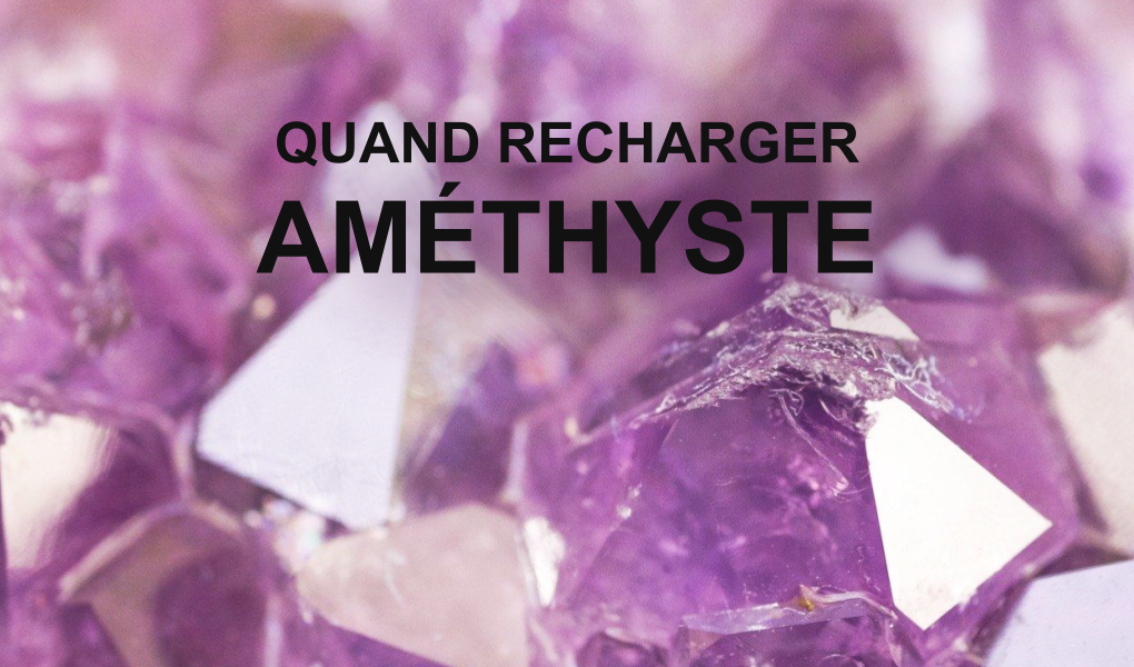 Quand recharger améthyste - Esoterique_eu