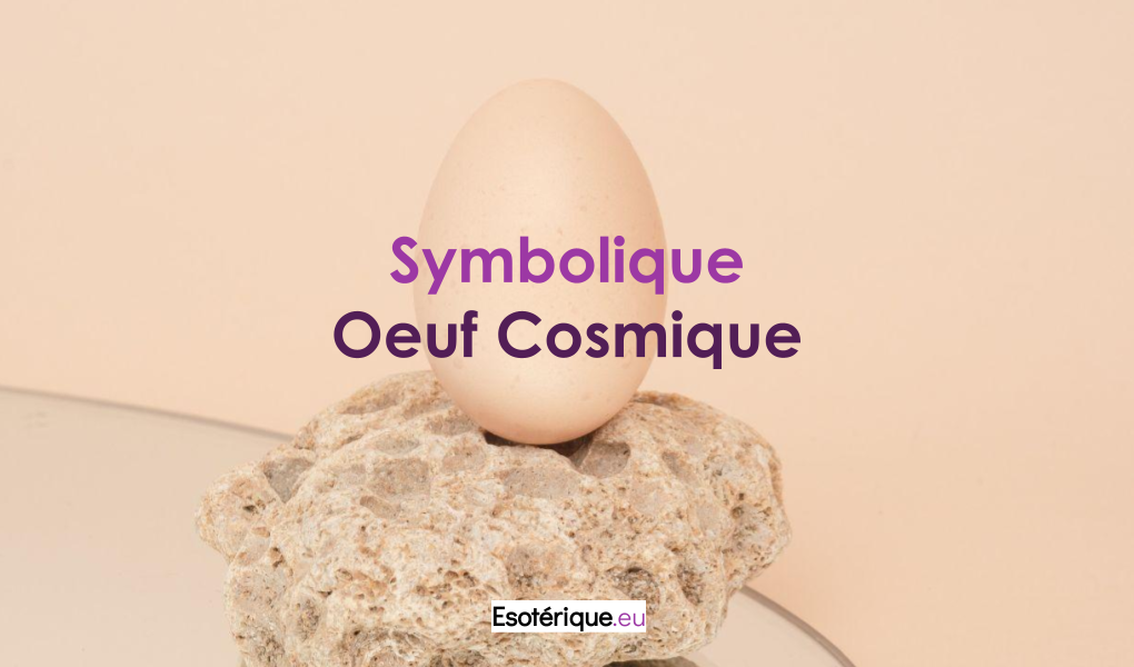 Symbolique de l'Oeuf Cosmique - Signification spirituelle