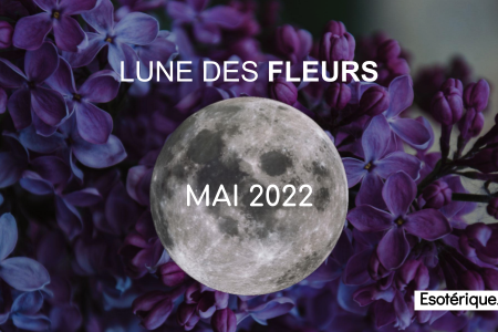 Pleine lune mai 2022 - Lune des Fleurs