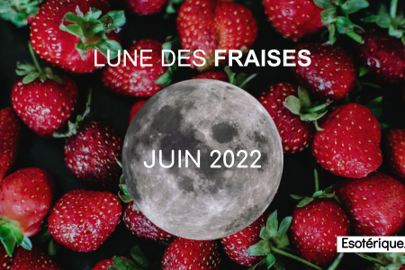 Pleine lune juin 2022 - Lune des Fraises