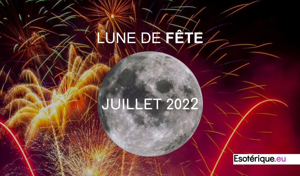 Pleine lune juillet 2022 - Lune de Fete
