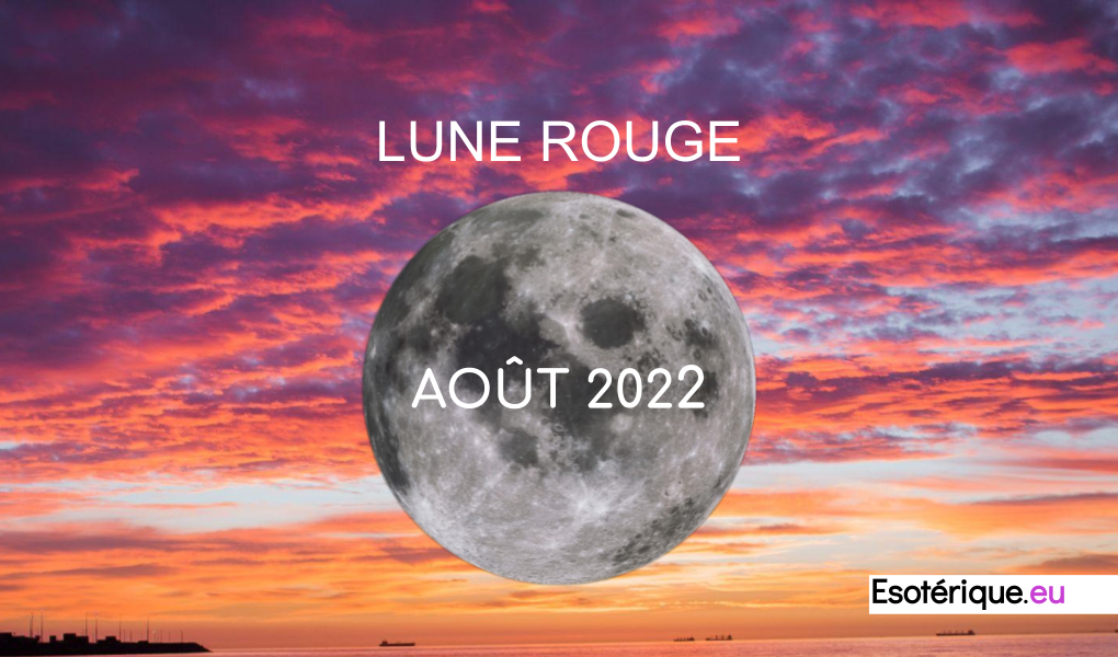 Pleine lune aout 2022 - Lune Rouge