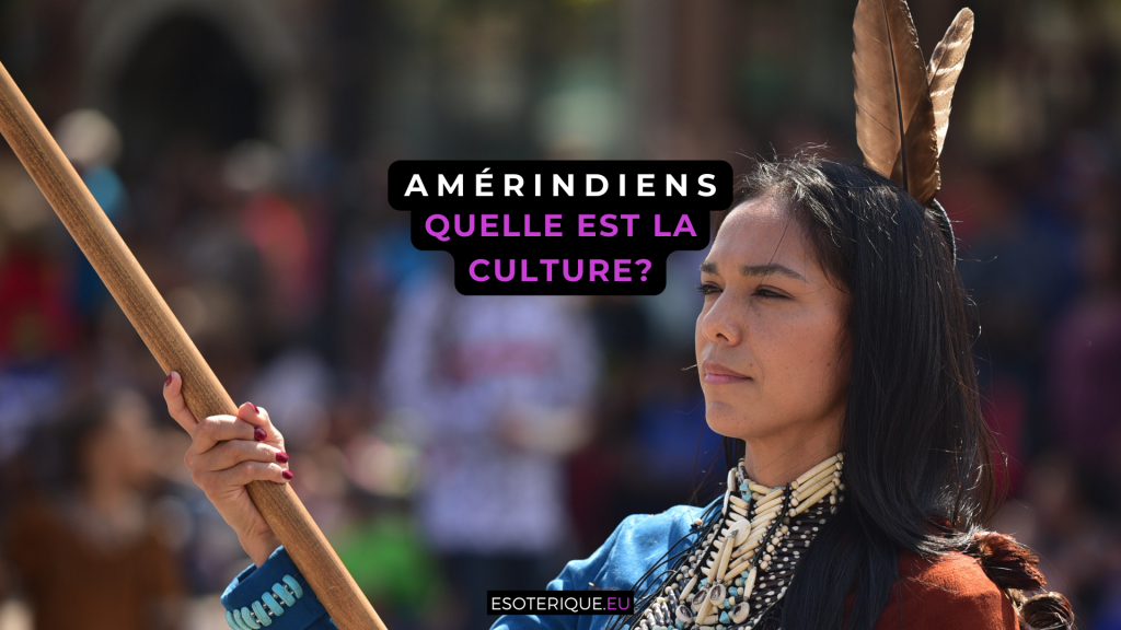 Quelle est la culture des Amérindiens
