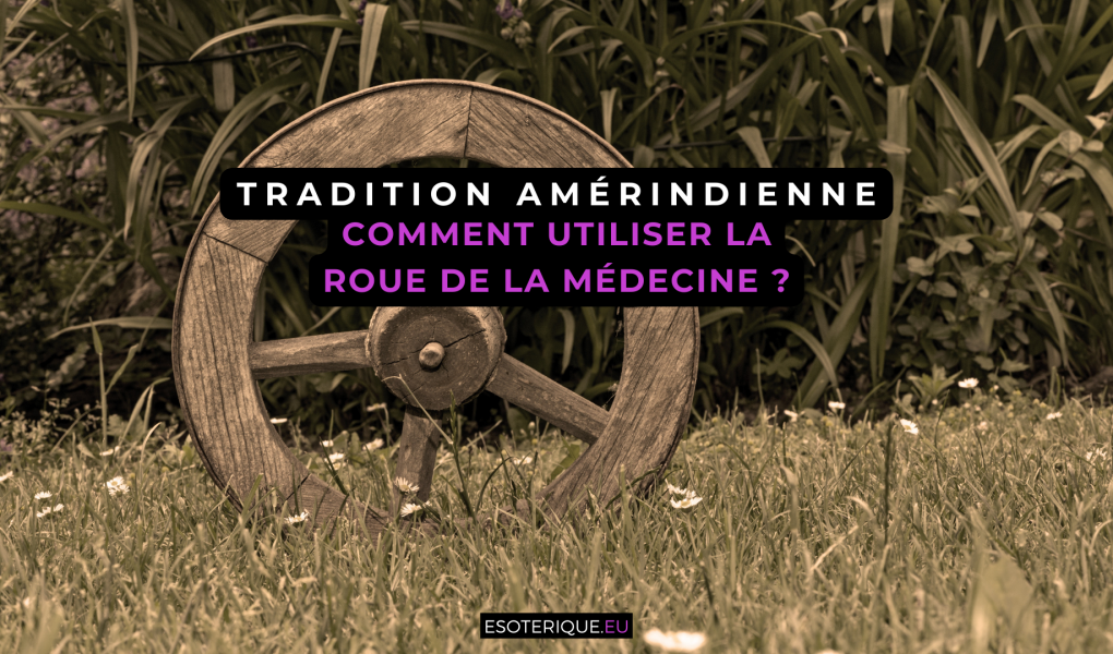 Comment utiliser la roue de médecine