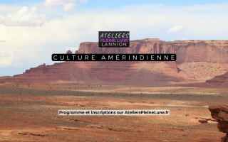 Atelier Culture Amérindienne - Lannion - Ateliers Pleine Lune