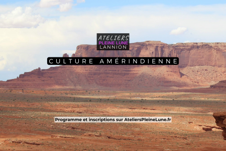 Atelier Culture Amérindienne - Lannion - Ateliers Pleine Lune