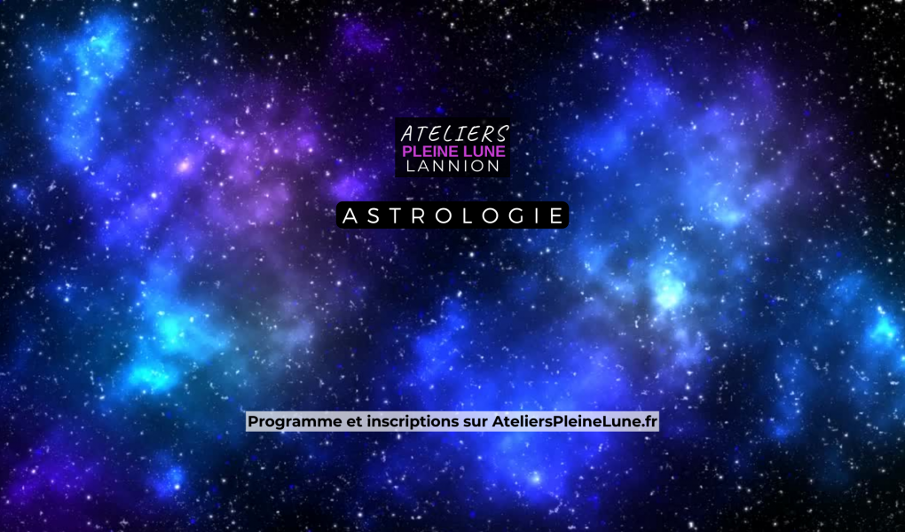 Atelier Astrologie - Lannion - Ateliers Pleine Lune