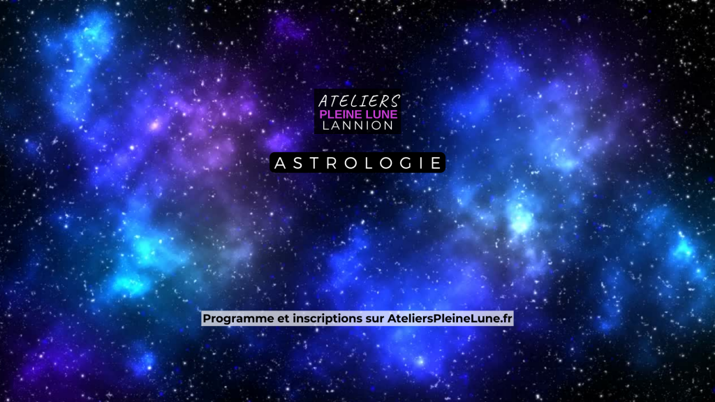 Atelier Astrologie - Lannion - Ateliers Pleine Lune