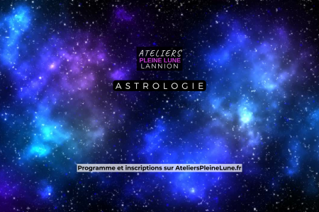 Atelier Astrologie - Lannion - Ateliers Pleine Lune