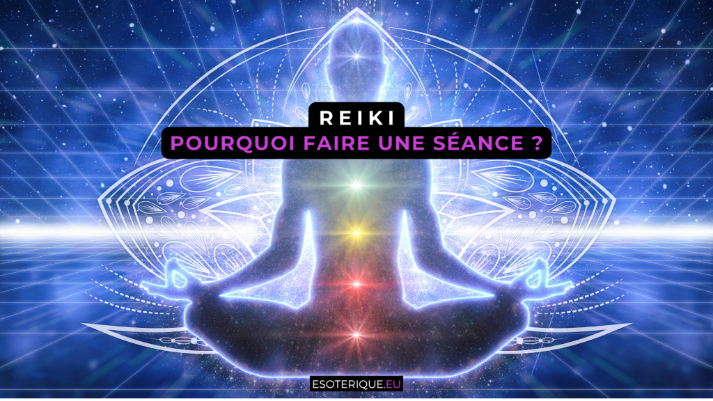 Pourquoi faire une séance de Reiki ?