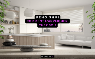 Comment appliquer le Feng Shui chez soi ?