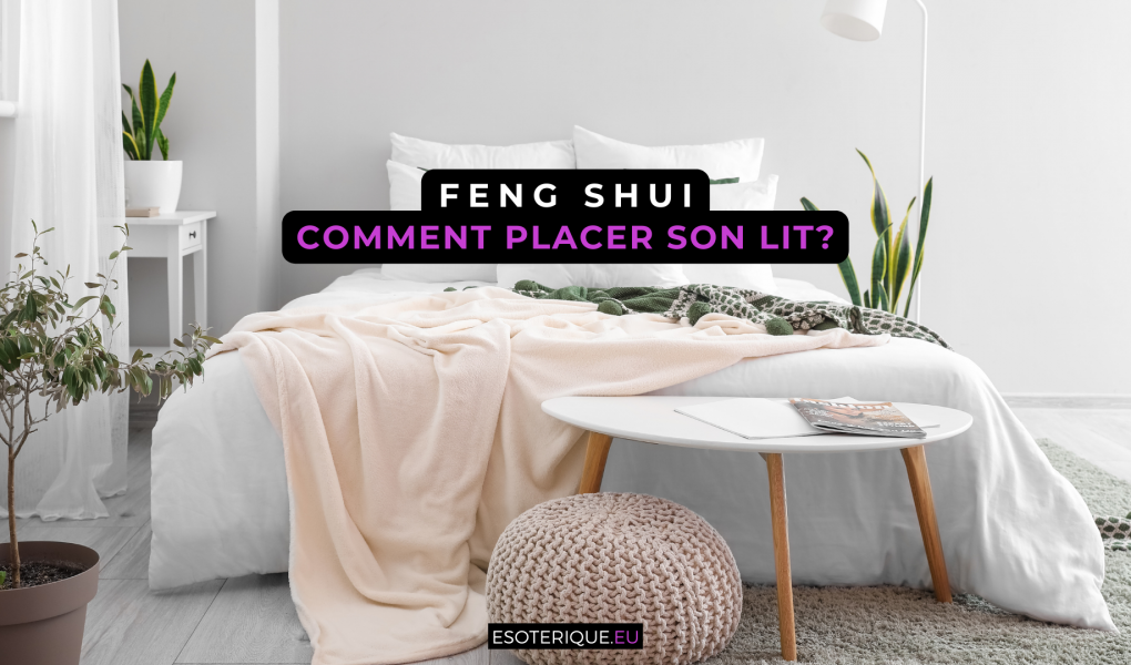 Comment placer son lit en Feng Shui ?