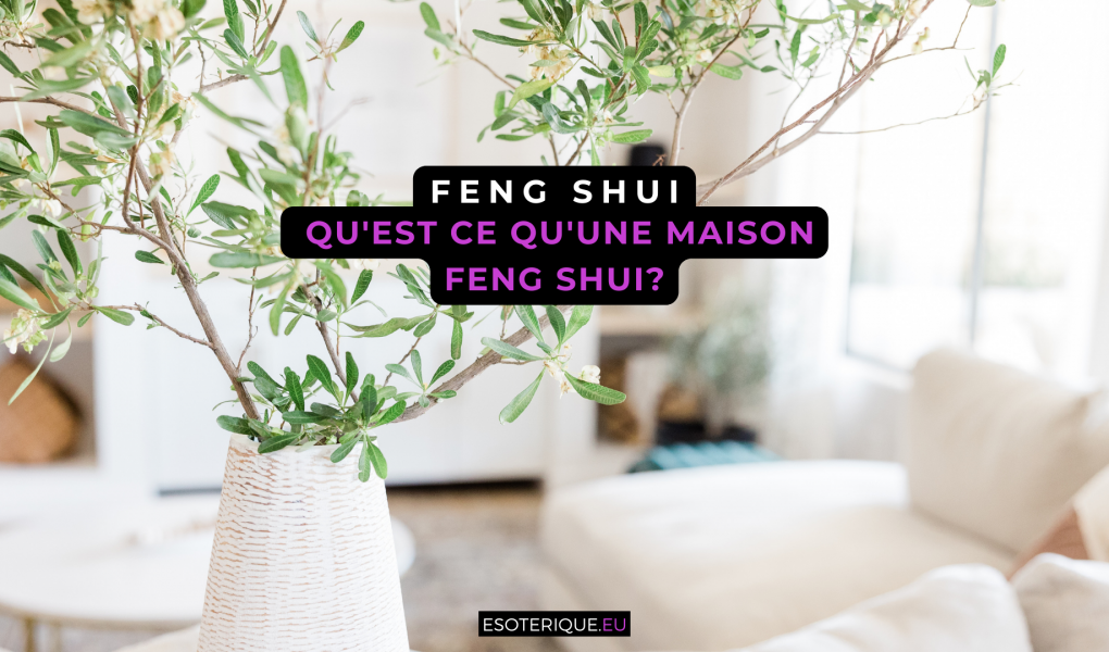 Qu'est ce qu'une maison Feng Shui