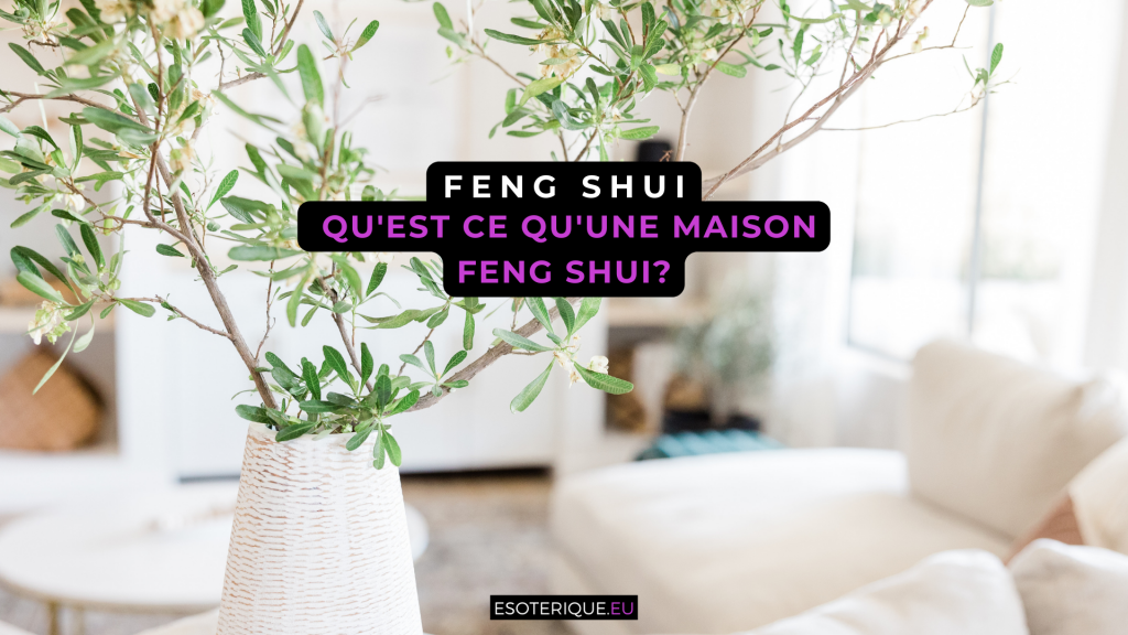 Qu'est ce qu'une maison Feng Shui