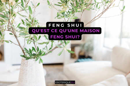 Qu'est ce qu'une maison Feng Shui