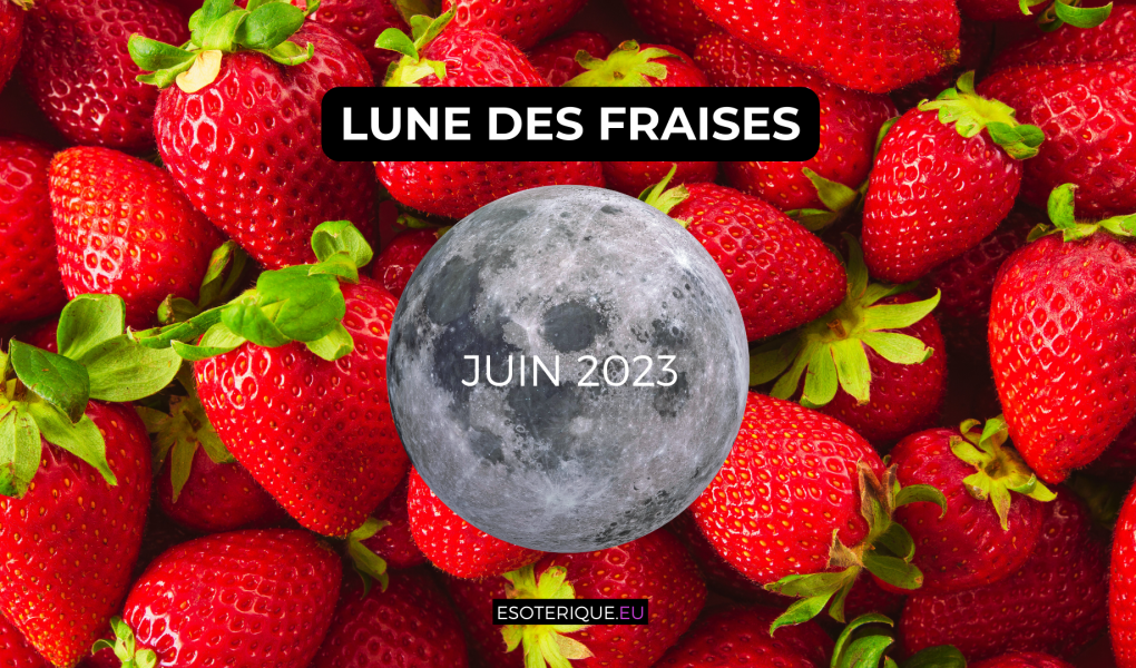 Pleine Lune Juin 2023 - Lune des Fraises