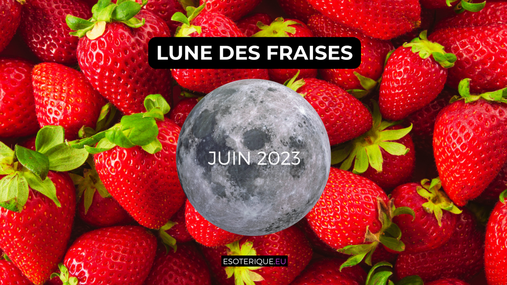 Pleine Lune Juin 2023 - Lune des Fraises