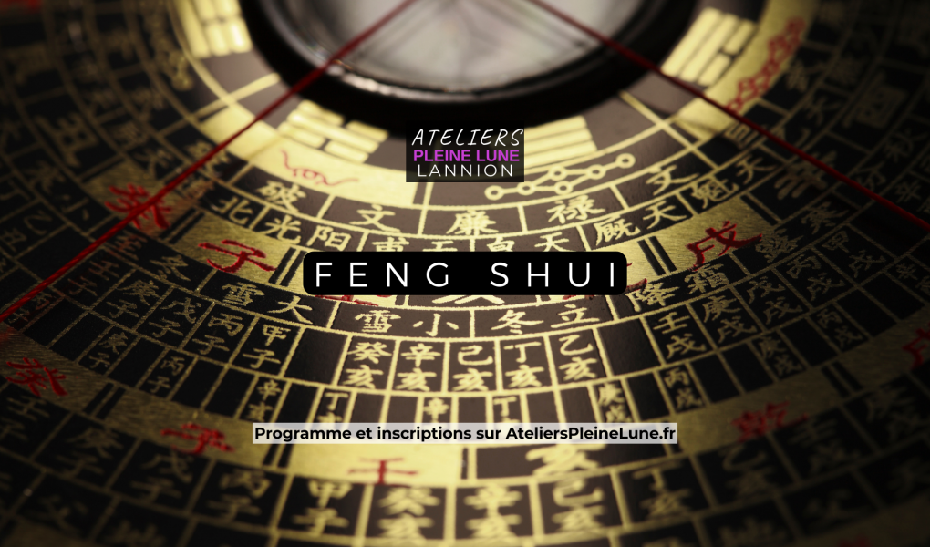 Atelier Feng Shui - Atelier bien etre Lannion - Ateliers Pleine Lune