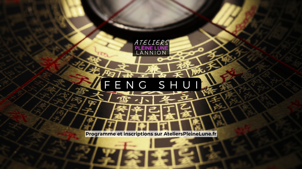 Atelier Feng Shui - Atelier bien etre Lannion - Ateliers Pleine Lune