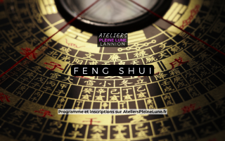 Atelier Feng Shui - Atelier bien etre Lannion - Ateliers Pleine Lune