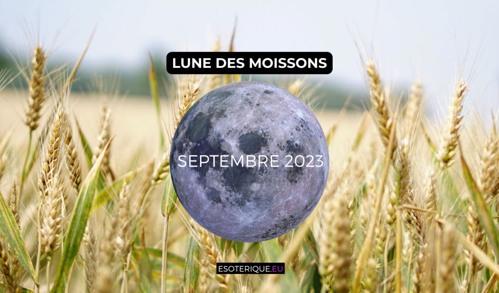 Pleine Lune septembre 2023 - Lune des moissons