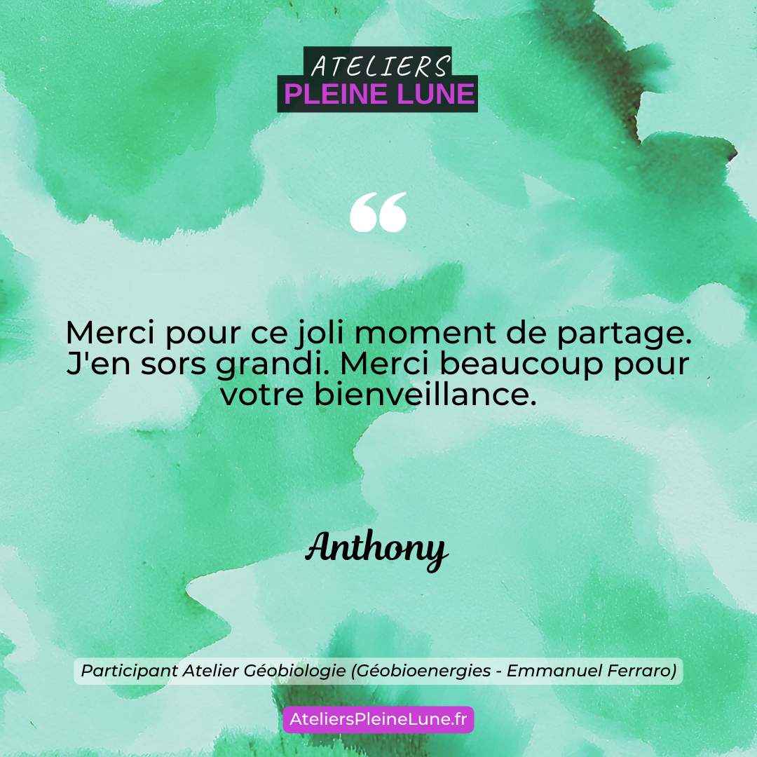 Géobiologie - Avis géobiologue - Ateliers Pleine Lune - Géobioenergies