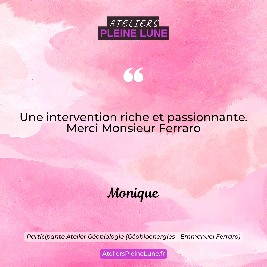 Géobiologie - Avis géobiologue - Ateliers Pleine Lune - Géobioenergies