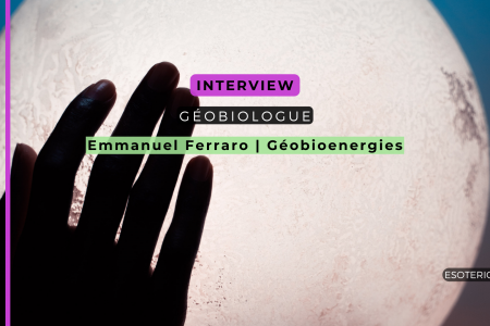 Géobiologue - Interview - Géobioenergies - Emmanuel Ferraro - Ateliers Pleine Lune