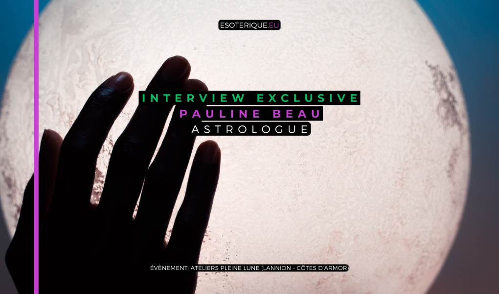 Interview - Astrologue - Pauline Beau - Ateliers Pleine Lune - Lannion