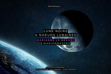 Marianne Le Beguec - Mariannastro - Astrologie - Lune noire et noeuds lunaires - Ateliers Pleine Lune - Lannion