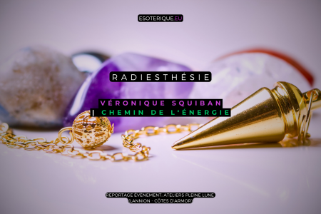 Radiesthésie - Ateliers Pleine Lune - Lannion - Cotes d'Armor - Bretagne - Esoterique