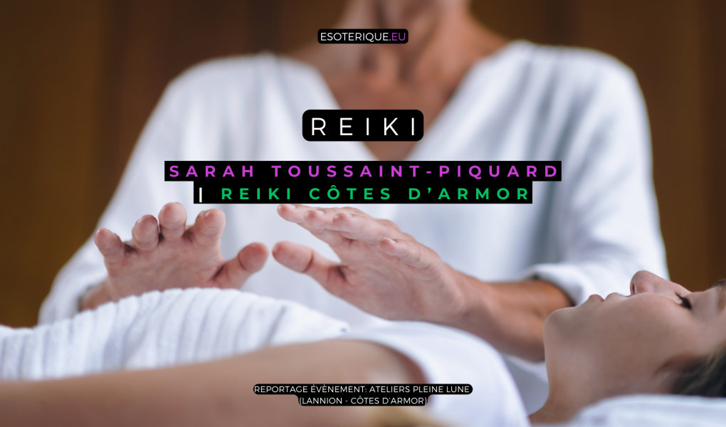Reportage Reiki - Esotérique - Reiki Cotes d'Armor - Sarah Toussaint-Piquard - Ateliers Pleine Lune - Lannion
