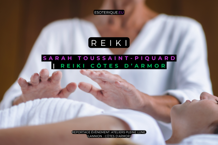 Reportage Reiki - Esotérique - Reiki Cotes d'Armor - Sarah Toussaint-Piquard - Ateliers Pleine Lune - Lannion