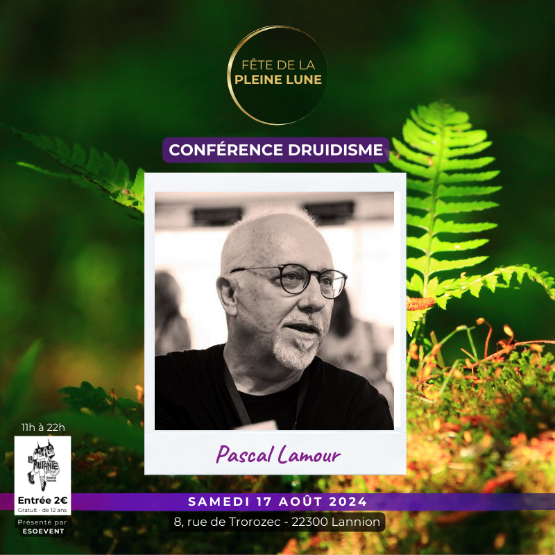 Fete de la Pleine Lune - 2024 - Lannion - Pascal Lamour - Conférence Druidisme