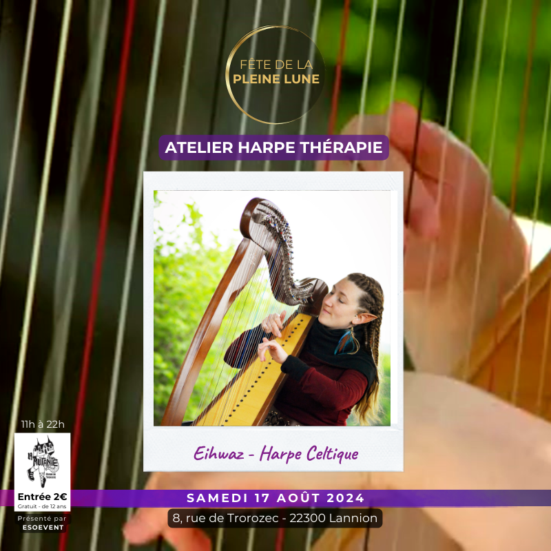 Fete de la Pleine Lune - 2024 - Lannion - Géobioenergies - Atelier harpe celtique