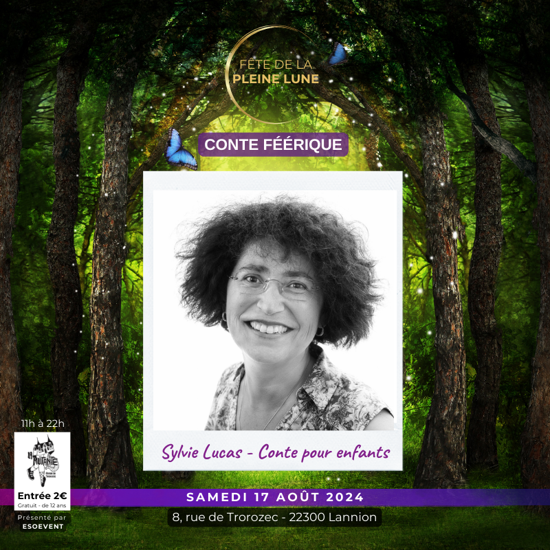 Fete de la Pleine Lune 2024 - Lannion - Sylvie Lucas - Conte féérique pour enfant