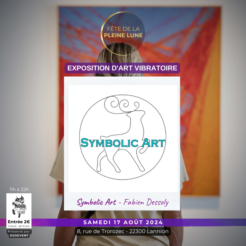 Exposition Art vibratoire - Symbolic Art - Fete de la Pleine Lune 2024 - Lannion