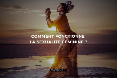 Comment fonctionne la sexualité féminine