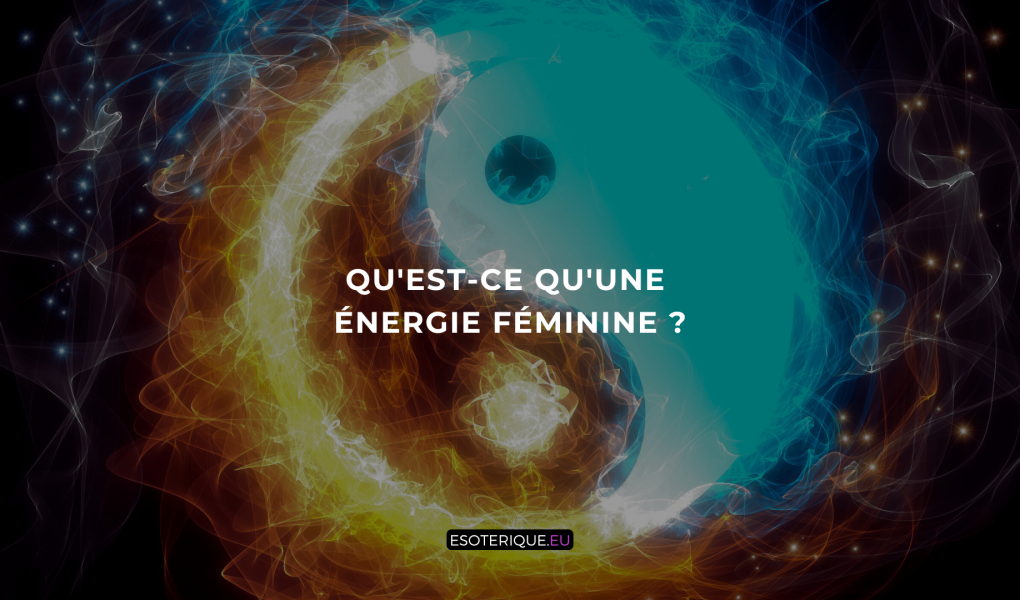 Qu'est-ce qu'une énergie féminine