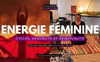 Energie Feminine - Ateliers Pleine Lune - Pauline Beau