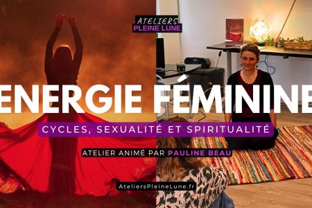 Energie Feminine - Ateliers Pleine Lune - Pauline Beau